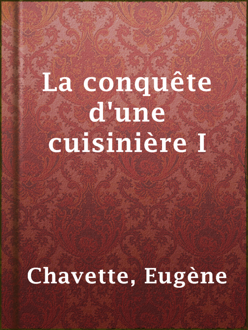 Title details for La conquête d'une cuisinière I by Eugène Chavette - Available